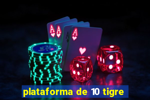 plataforma de 10 tigre