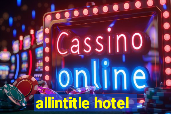 allintitle hotel