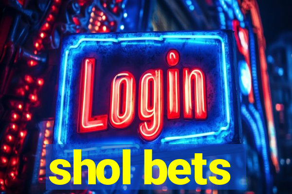 shol bets