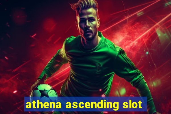 athena ascending slot