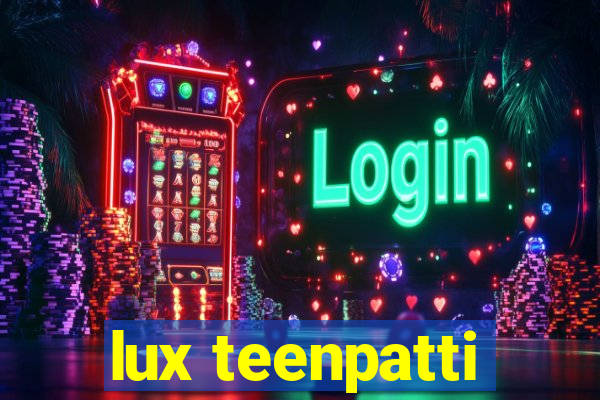 lux teenpatti