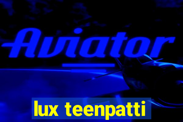 lux teenpatti