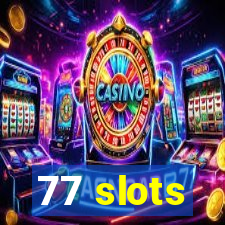 77 slots