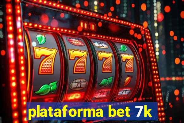 plataforma bet 7k