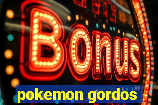 pokemon gordos