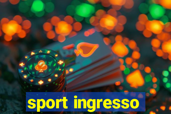 sport ingresso