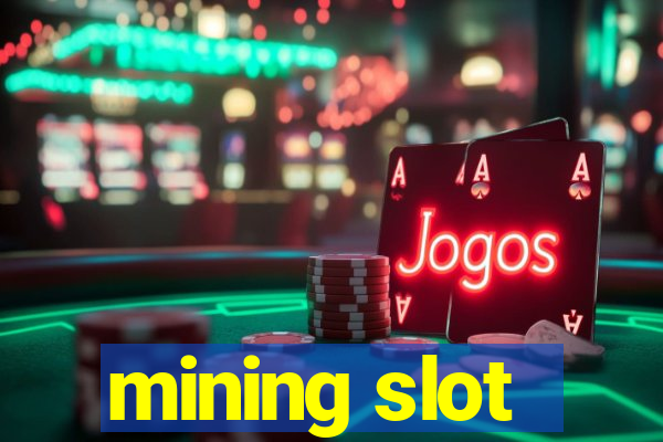 mining slot