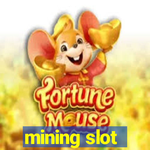 mining slot