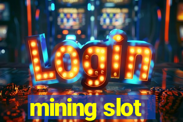 mining slot