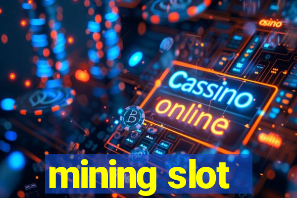 mining slot