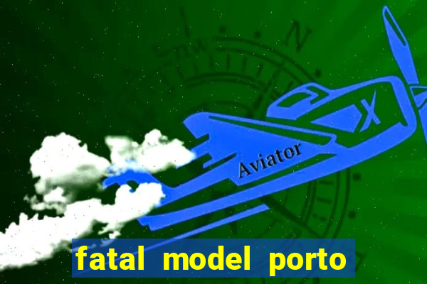 fatal model porto nacional to