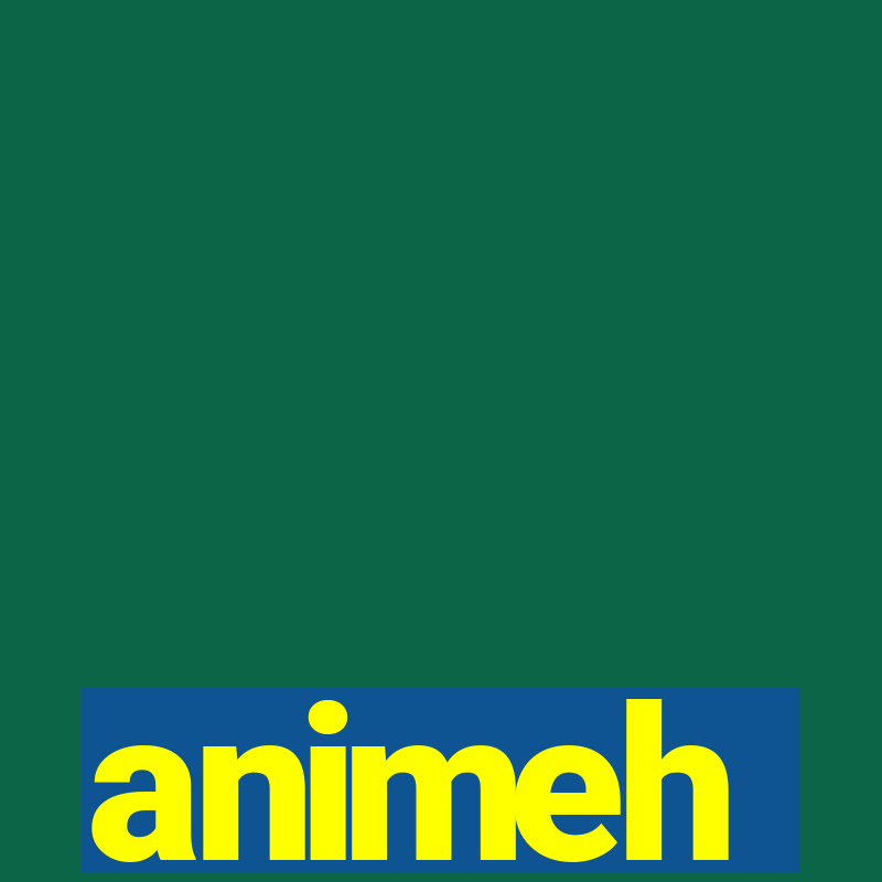 animeh