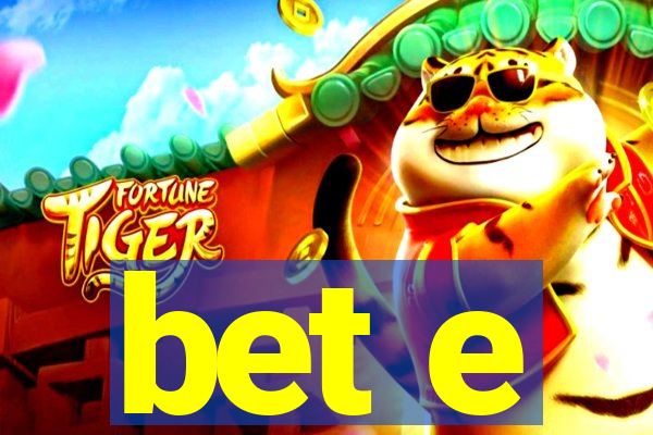 bet e