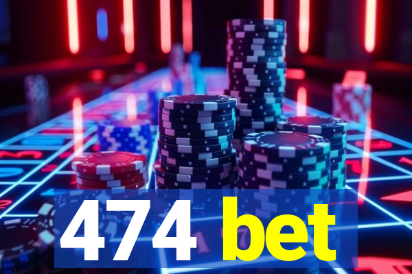 474 bet