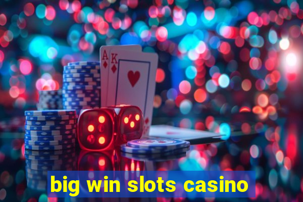 big win slots casino