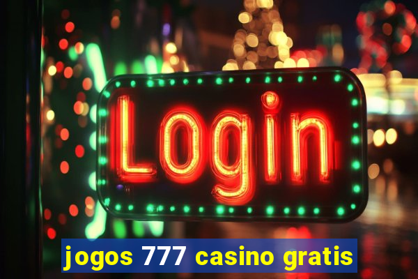 jogos 777 casino gratis