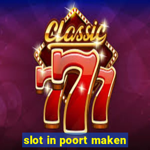 slot in poort maken