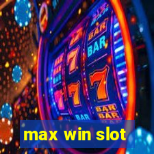 max win slot