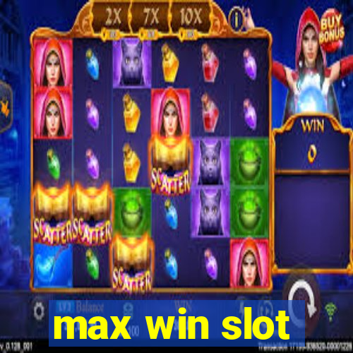 max win slot