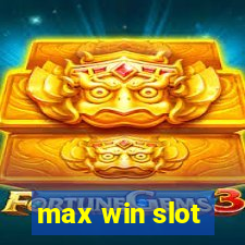 max win slot