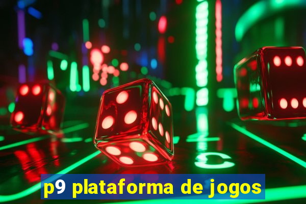 p9 plataforma de jogos