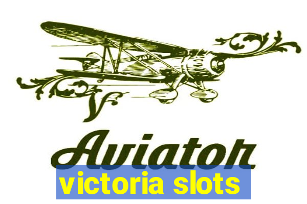 victoria slots