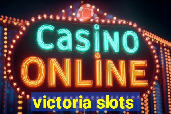 victoria slots