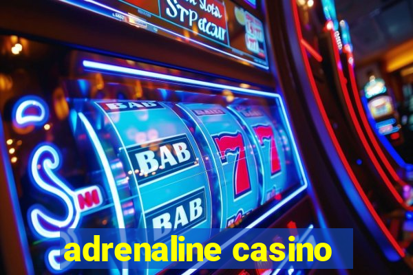 adrenaline casino