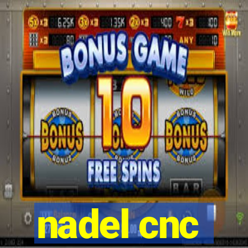 nadel cnc