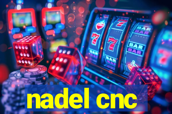 nadel cnc