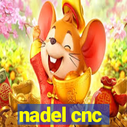 nadel cnc