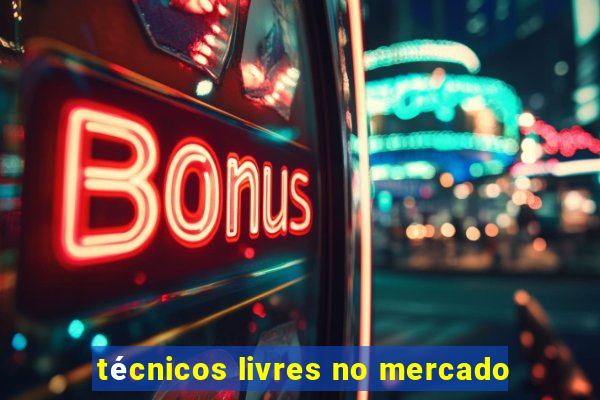 técnicos livres no mercado