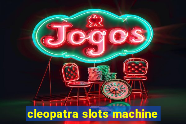 cleopatra slots machine