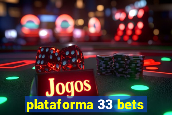 plataforma 33 bets