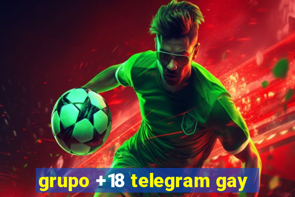 grupo +18 telegram gay