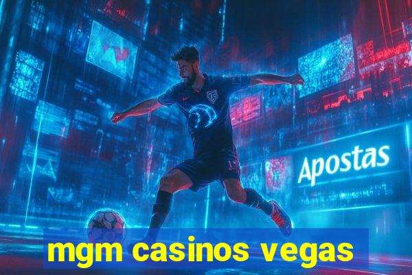 mgm casinos vegas