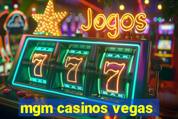 mgm casinos vegas