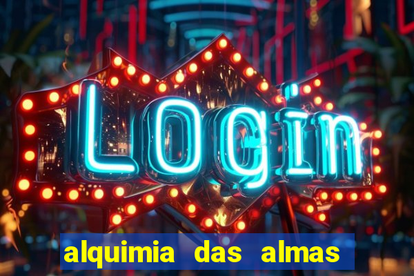 alquimia das almas temporada 3