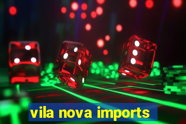 vila nova imports