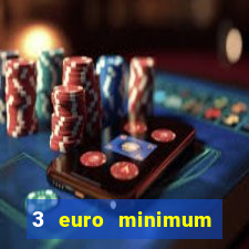 3 euro minimum deposit casino