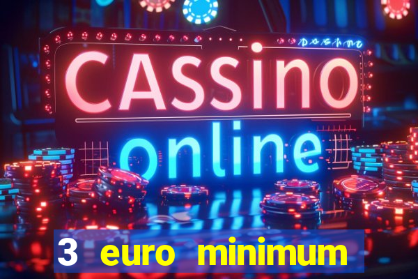 3 euro minimum deposit casino