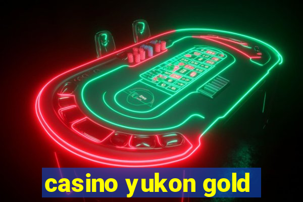 casino yukon gold