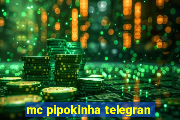 mc pipokinha telegran