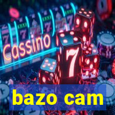 bazo cam