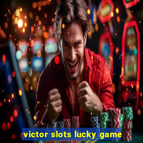 victor slots lucky game