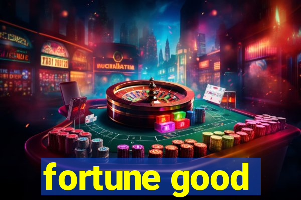 fortune good