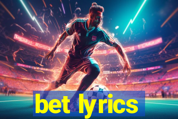 bet lyrics