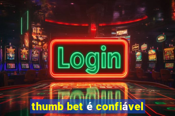 thumb bet é confiável