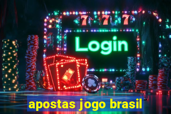 apostas jogo brasil