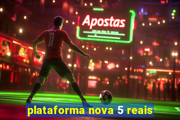 plataforma nova 5 reais